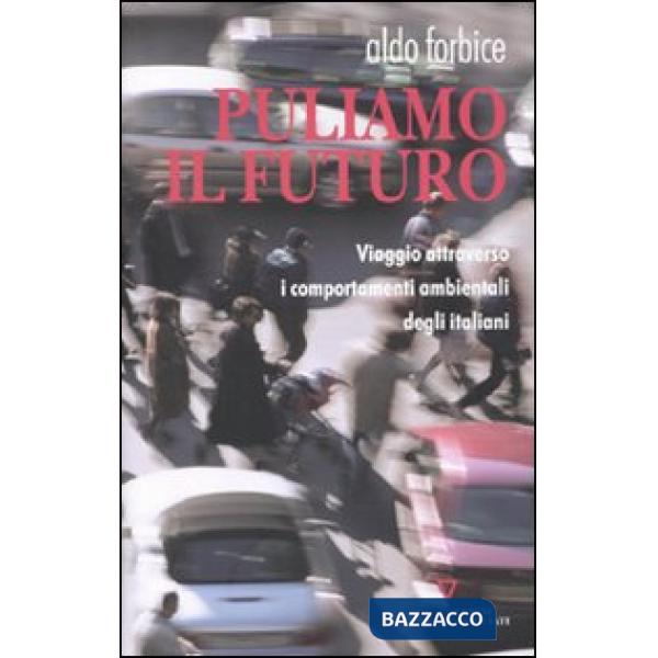 Puliamo il futuro. Viaggio attraverso i comportamenti ambientali degli italiani