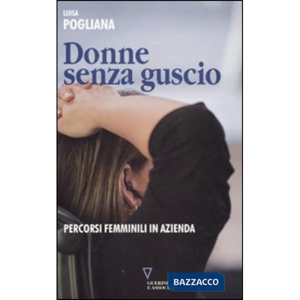 Donne senza guscio. Percorsi femminili in azienda