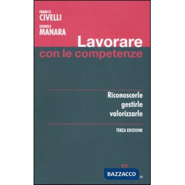 Lavorare con le competenze. Riconoscerle, gestirle, valorizzarle
