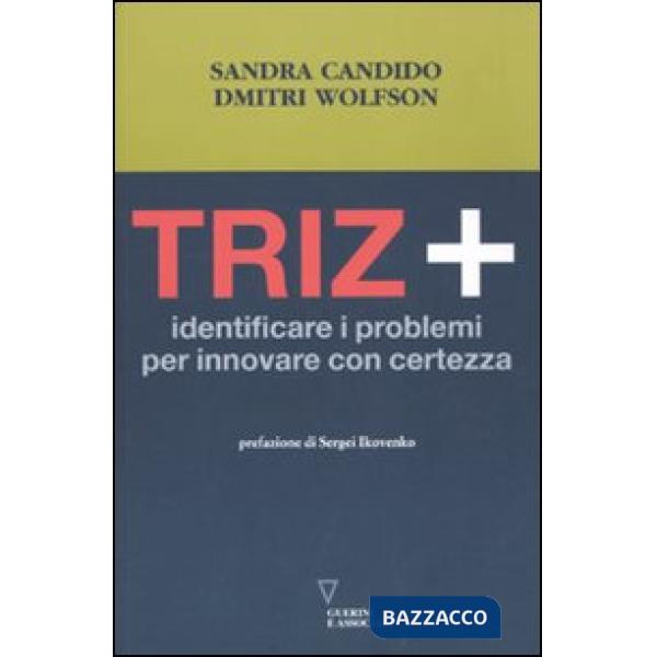 Triz+. Identificare i problemi per innovare con certezza
