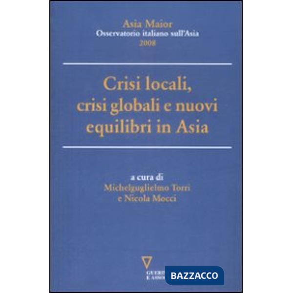 Crisi locali, crisi globali e nuovi equilibri in Asia. Asia Maior 2008
