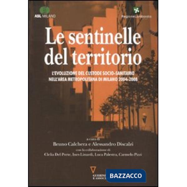 Sentinelle del territorio. L'evoluzione del custode socio-sanitario nell'area metropolitana di Milano 2004-2008 (Le)