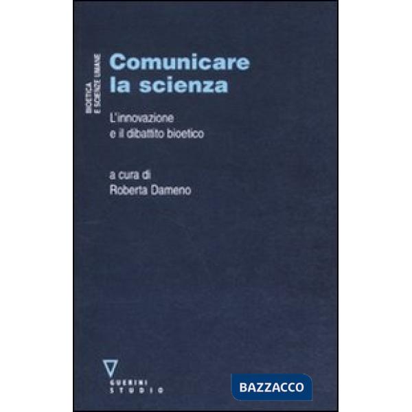 Comunicare la scienza. L'innovazione e il dibattito bioetico
