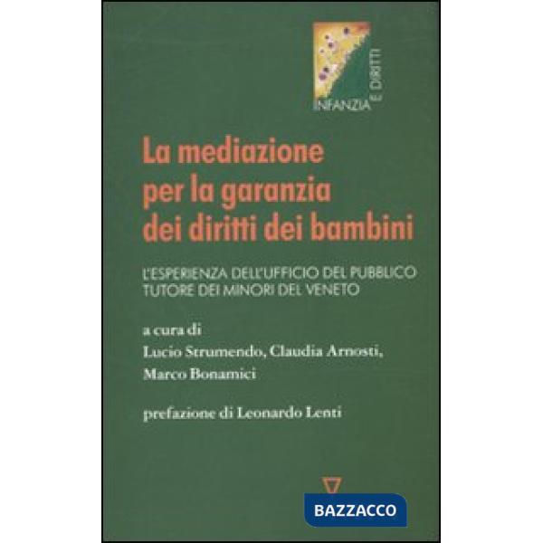 Mediazione per la garanzia dei diritti dei bambini. L'esperienza dell'Ufficio del pubblico tutore dei minori del Veneto (La)