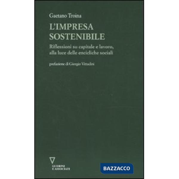 Impresa sostenibile. Riflessioni su capitale e lavoro, alla luce delle encicliche sociali (L')