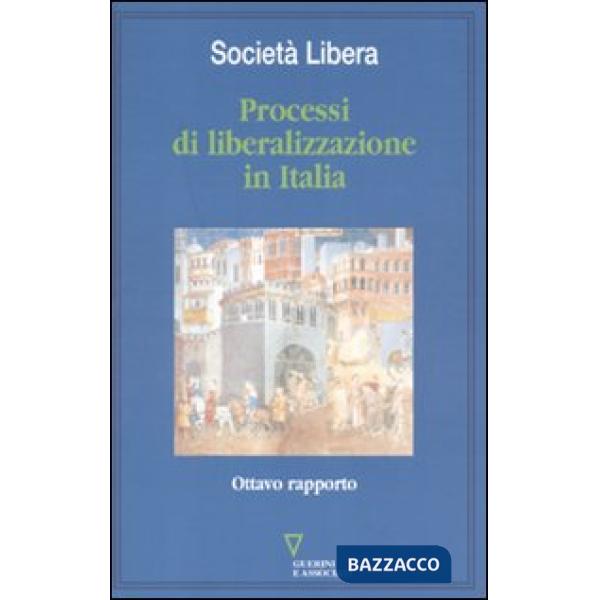 Processi di liberalizzazione in Italia. Ottavo rapporto