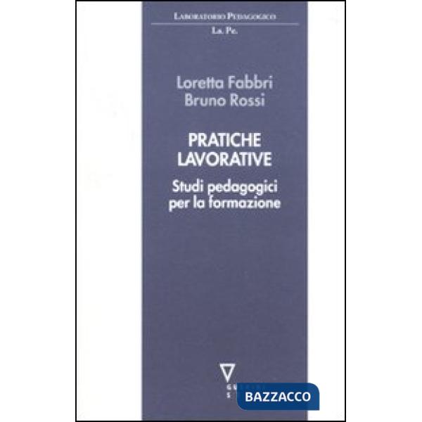 Pratiche lavorative. Studi pedagogici per la formazione
