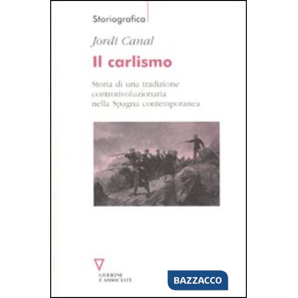 Carlismo. Storia di una tradizione controrivoluzionaria nella Spagna contemporanea (Il)