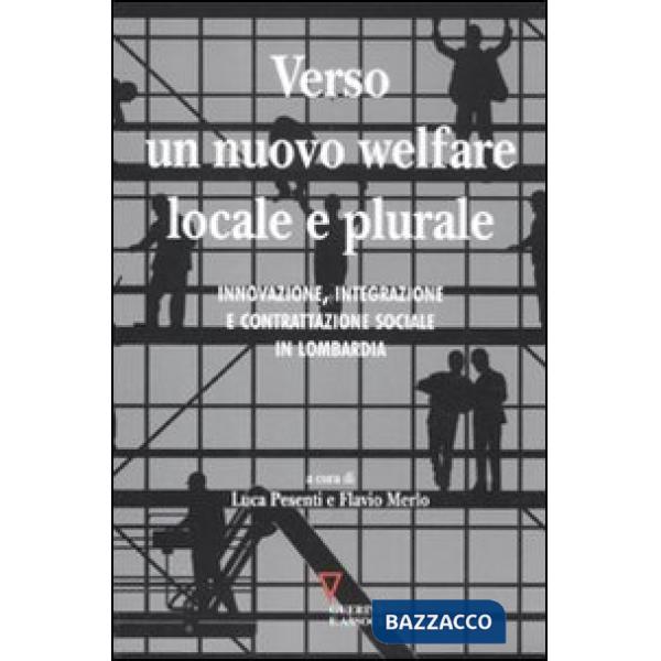 Verso un nuovo welfare locale e plurale. Innovazione, integrazione e contrattazione sociale in Lombardia