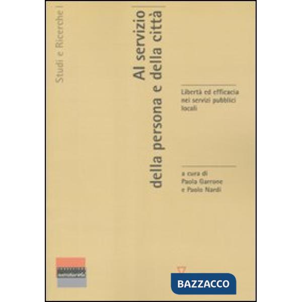 Al servizio della persona e della città. Libertà ed efficacia nei servizi pubblici locali