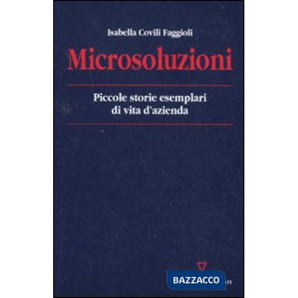 Microsoluzioni. Piccole storie esemplari di vita d'azienda
