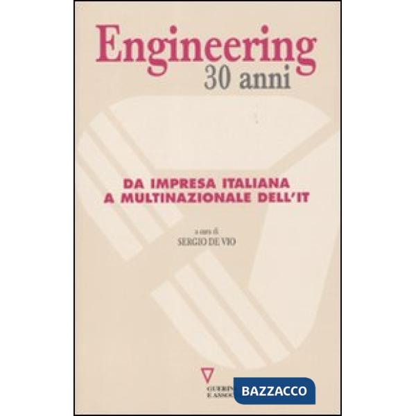 Engineering 30 anni. Da impresa italiana a multinazionale dell'IT