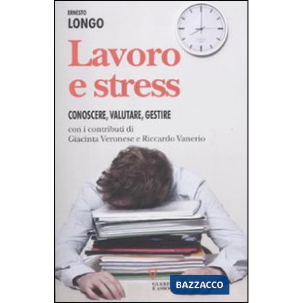 Lavoro e stress. Conoscere, valutare, gestire