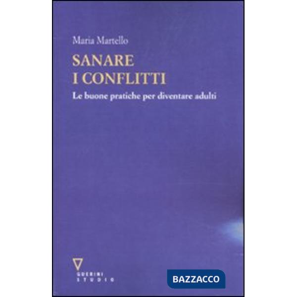 Sanare i conflitti. Le buone pratiche per diventare adulti