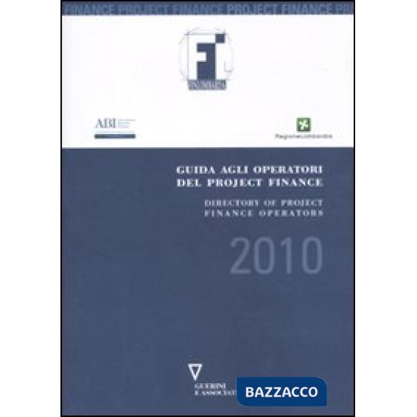 Guida agli operatori del project finance 2010-Directory to project finance operators in the Italian market. Ediz. bilingue