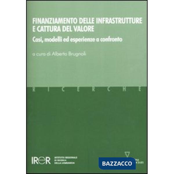 Finanziamento delle infrastrutture e cattura del valore. Casi, modelli ed esperienze a confronto