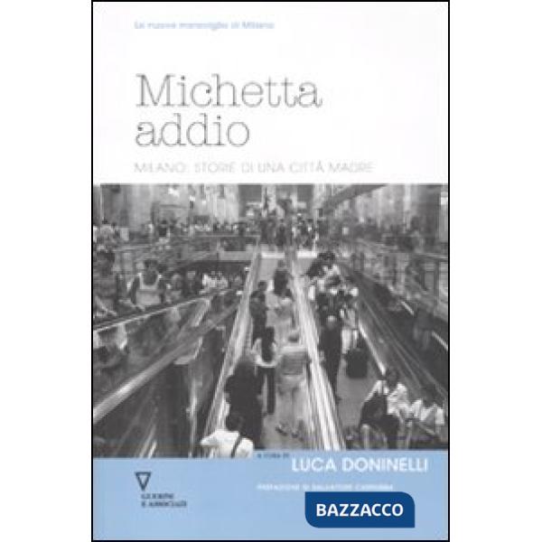 Michetta addio. Milano: storie di una città madre