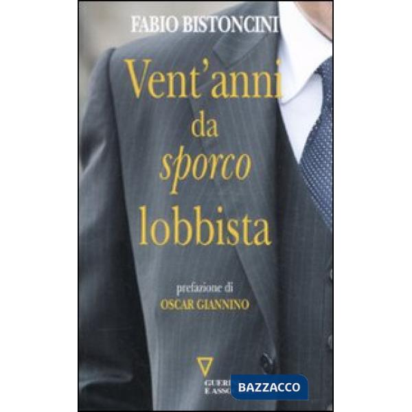 Vent'anni da «sporco» lobbista