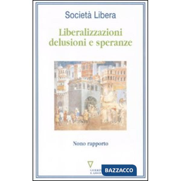 Liberalizzazioni: delusioni e speranze. Nono rapporto