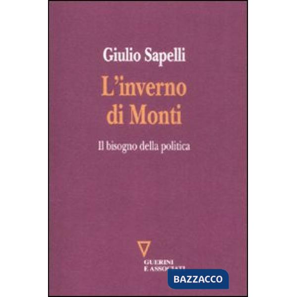Inverno di Monti. Il bisogno della politica (L')