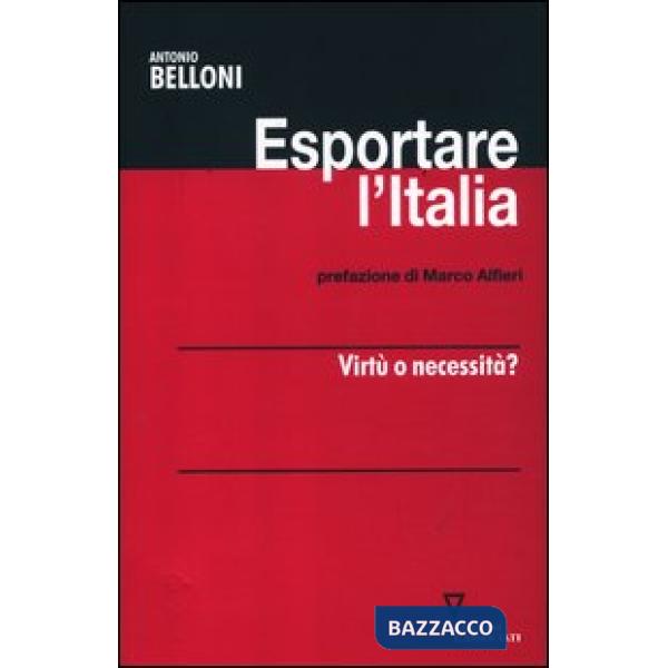 Esportare l'Italia. Virtù o necessità?