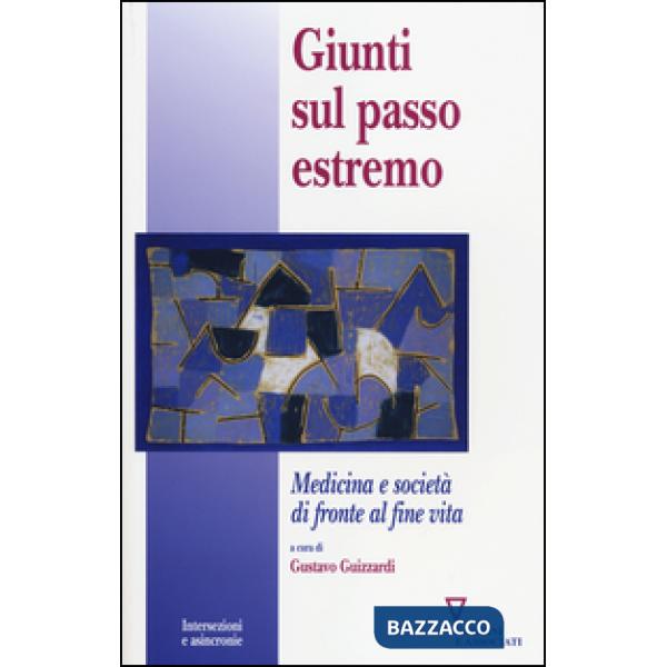 Giunti sul passo estremo. Medicina e società di fronte alla vita