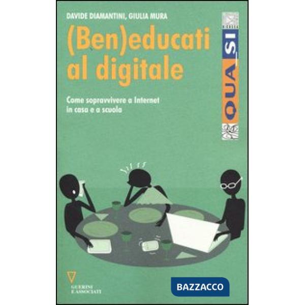 (Ben)educati al digitale. Come sopravvivere a internet in casa e a scuola