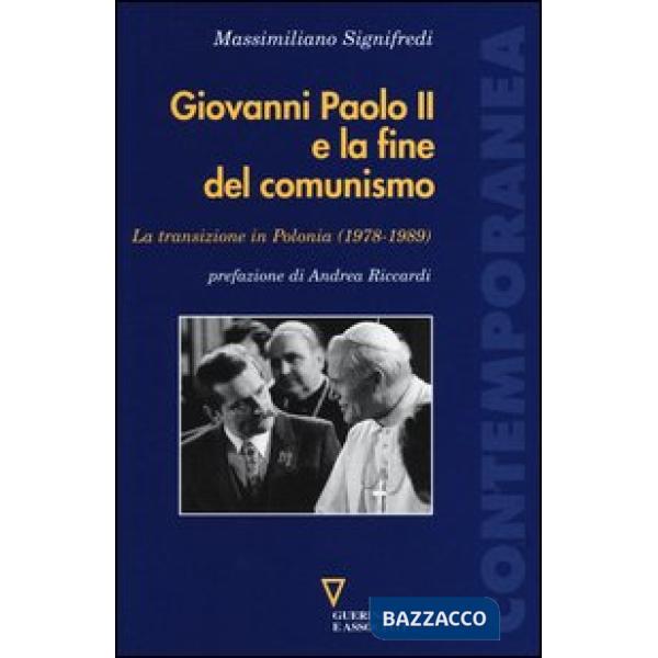Giovanni Paolo II e la fine del comunismo. La transizione in Polonia (1978-1989)