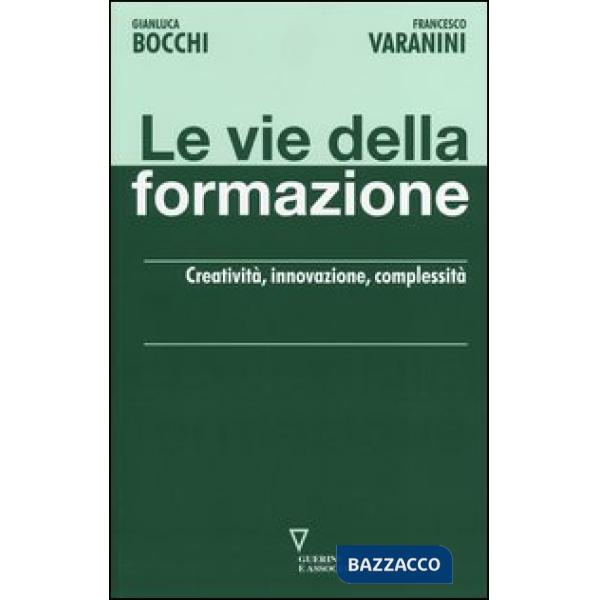 Vie della formazione. Creatività, innovazione, complessità (Le)