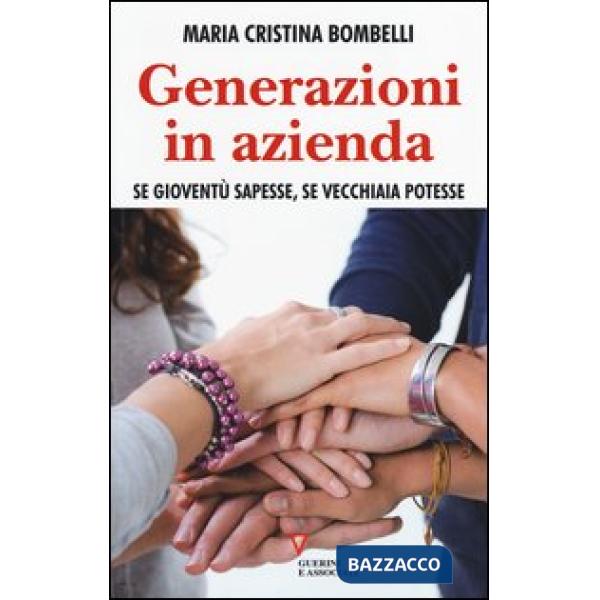 Generazioni in azienda. Se gioventù sapesse, se vecchiaia potesse