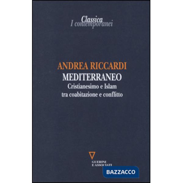 Mediterraneo. Cristianesimo e Islam tra coabitazione e conflitto