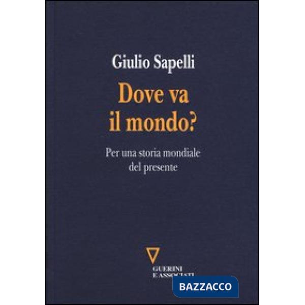 Dove va il mondo? Per una storia mondiale del presente