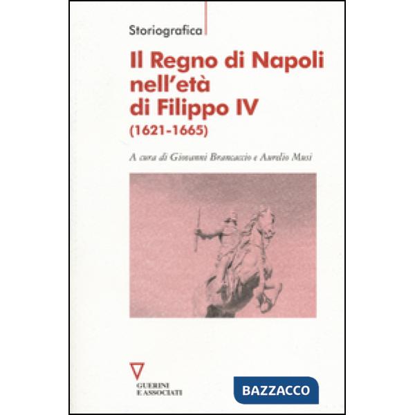Regno di Napoli nell'età di Filippo IV (1621-1665) (Il)