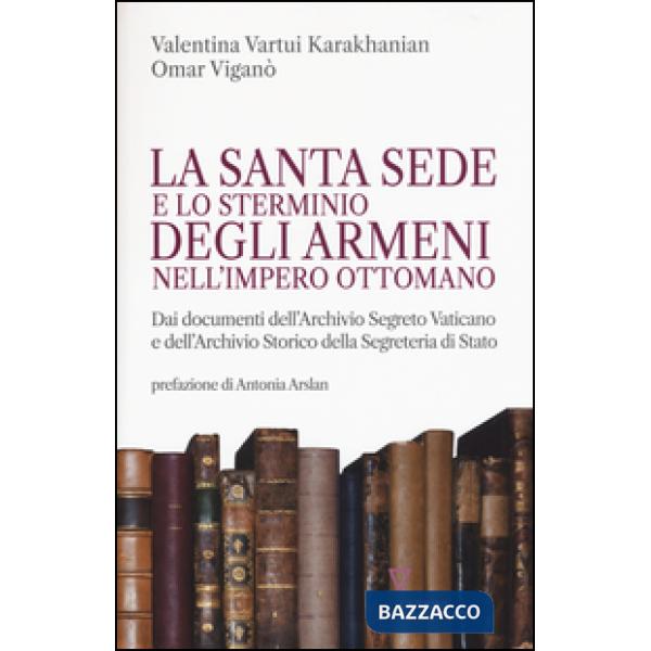 Santa Sede e lo sterminio degli armeni nell'Impero Ottomano (La)