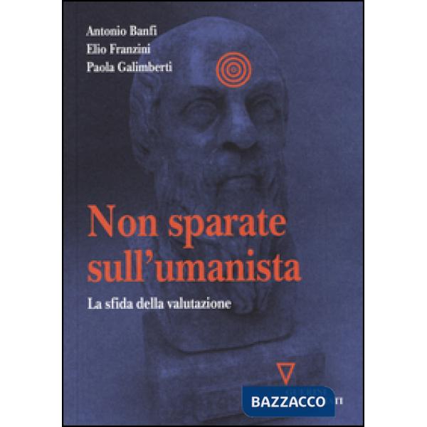 Non sparate sull'umanista. La sfida della valutazione