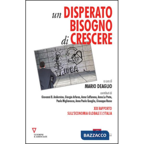 Disperato bisogno di crescere. 19º rapporto sull'economia globale e l'Italia (Un)