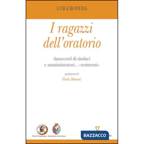 Ragazzi dell'oratorio. Amarcord di sindaci e amministratori... «resistenti» (I)