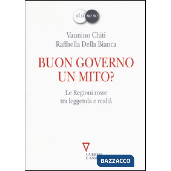Buon governo. Un mito? Le Regioni rosse tra leggenda e realtà