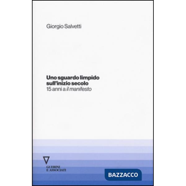 Sguardo limpido sull'inizio secolo. Quindici anni a «il manifesto» (Uno)