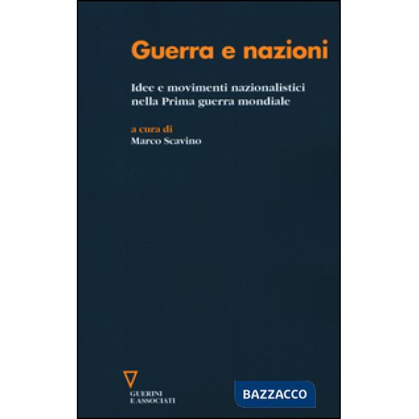 Guerra e nazioni. Idee e movimenti nazionalistici nella prima guerra mondiale