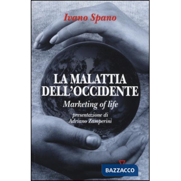 Malattia dell'Occidente. Marketing of life (La)