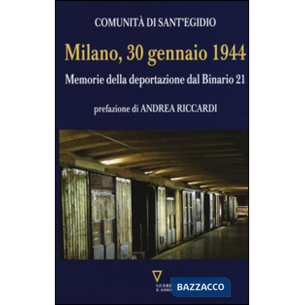 Milano, 30 gennaio 1944. Memorie della deportazione dal binario 21