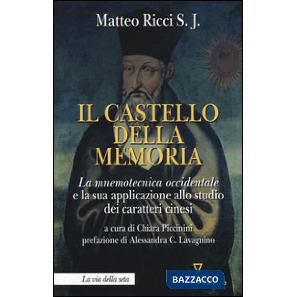 Castello della memoria. La mnemotecnica occidentale e la sua applicazione allo studio dei caratteri cinesi (Il)