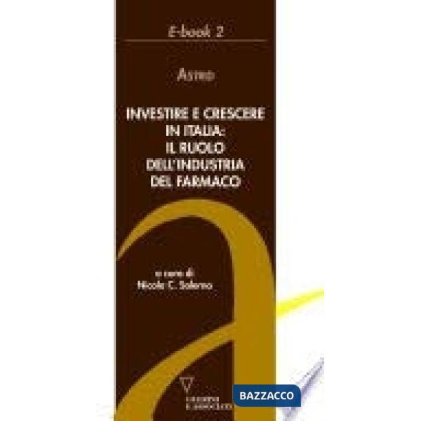 Investire e crescere in Italia: il ruolo dell'industria del farmaco
