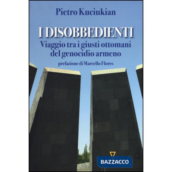 Disobbedienti. Viaggio tra i giusti ottomani del genocidio armeno (I)