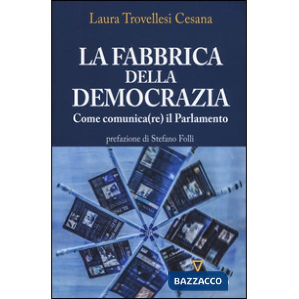 Fabbrica della democrazia. Come comunica(re) il parlamento (La)