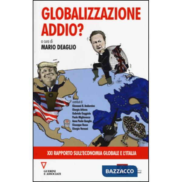 Globalizzazione addio? 21º rapporto sull'economia globale e l'Italia