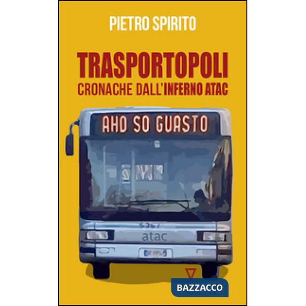 Trasportopoli. Cronache dall'inferno Atac