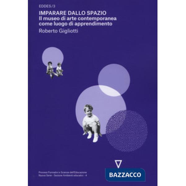 Imparare dallo spazio. Il museo di arte contemporanea come luogo di apprendimento. EDDES/3