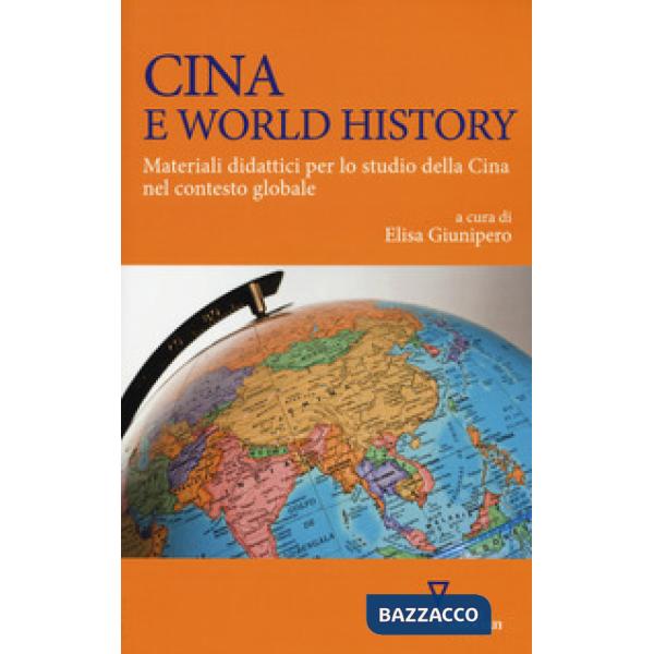 Cina e world history. Materiali didattici per lo studio della Cina nel contesto globale